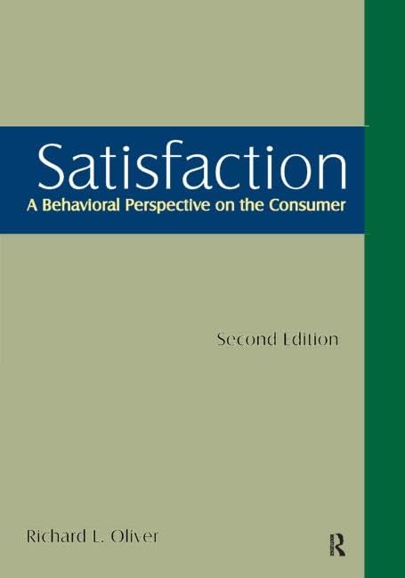 Satisfaction: A Behavioral Perspective on the Consumer: A Behavioral Perspective on the Consumer,Used