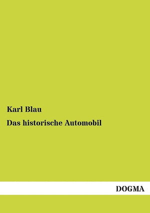 Das historische Automobil: Bau und Betrieb des modernen Kraftwagens (1911) (German Edition),Used