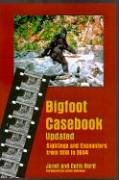 Bigfoot Casebook Updated: Sightings and Encounters from 1818 to 2004,Used