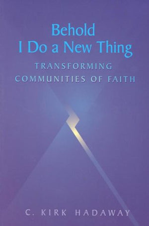 Behold I Do a New Thing: Transforming Communities of Faith,Used