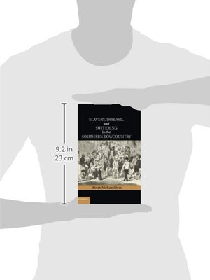 Slavery, Disease, and Suffering in the Southern Lowcountry (Cambridge Studies on the American South),Used