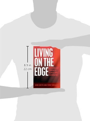 Living On The Edge: Rethinking Poverty, Class And Schooling (Adolescent Cultures, School, And Society)