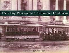 A New City (Land Boom Melbourne in the Photographs of Charles Bristow Walker),Used