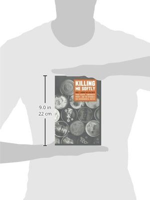 Killing Me Softly: Toxic Waste, Corporate Profit, and the Struggle for Environmental Justice,Used