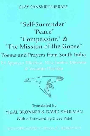Selfsurrender', 'Peace', 'Compassion' And 'The Mission Of The Goose': Poems And Prayers From South India,Used
