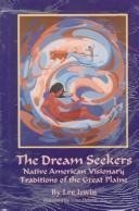 The Dream Seekers: Native American Visionary Traditions Of The Great Plains,Used