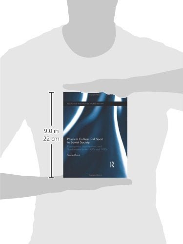 Physical Culture and Sport in Soviet Society: Propaganda, Acculturation, and Transformation in the 1920s and 1930s (Routledge Re,Used