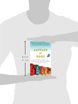 Happier at Home: Kiss More, Jump More, Abandon a Project, Read Samuel Johnson, and My Other Experiments in the Practice of Every,Used