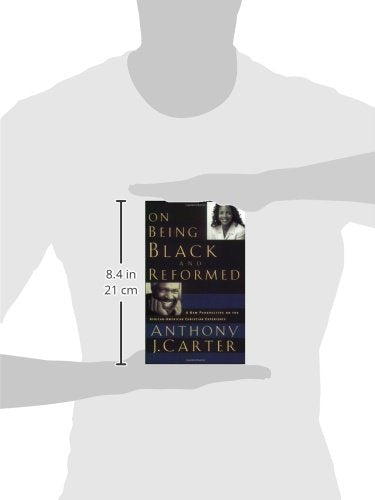 On Being Black and Reformed: A New Perspective on the AfricanAmerican Christian Experience,Used