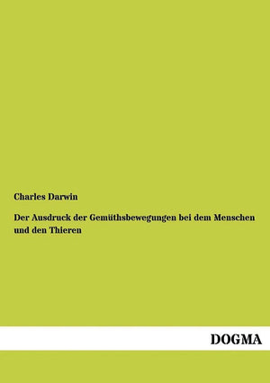 Der Ausdruck der Gemuethsbewegungen bei dem Menschen und den Thieren (German Edition),Used