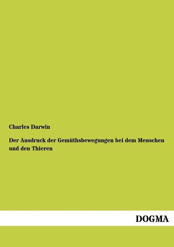 Der Ausdruck der Gemuethsbewegungen bei dem Menschen und den Thieren (German Edition),Used