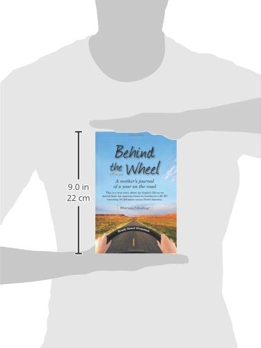 Behind the Wheel: A mother's journal of a year on the road: This is a true story about my familys life as we moved from our spac,Used