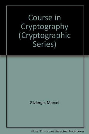 Course in Cryptography (Cryptographic Series, 19),Used