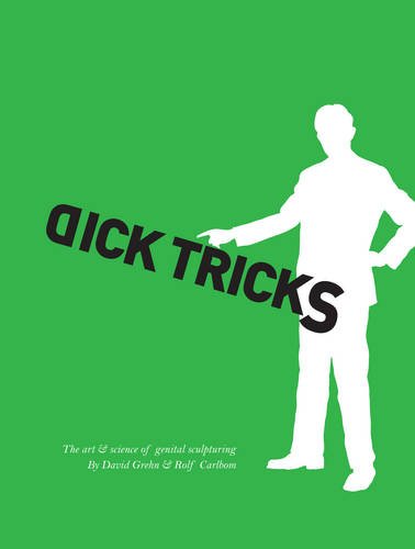 Dick Tricks: The Art & Science of Genital Sculpturing,Used