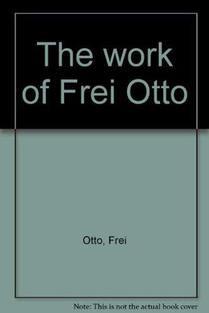The Work of Frei Otto,Used