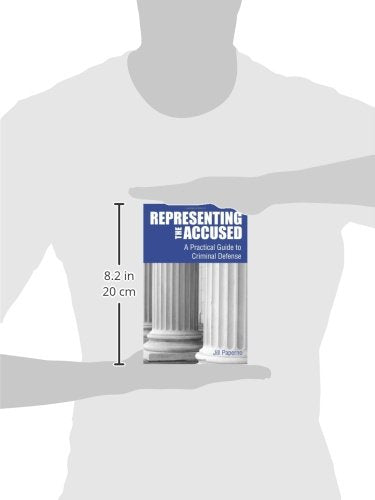 Representing the Accused: A Practical Guide to Criminal Defense,Used