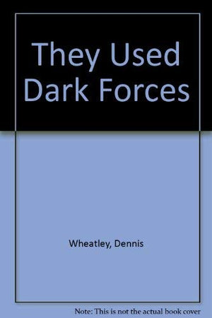 They Used Dark Forces