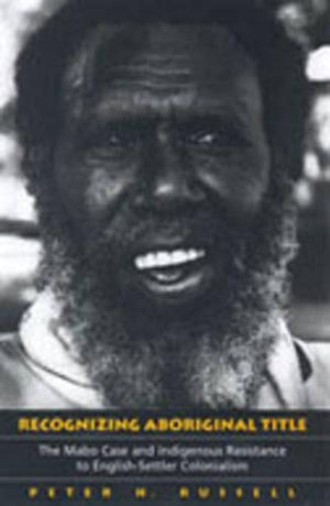 Recognizing Aboriginal Title: The Mabo Case and Indigenous Resistance to EnglishSettler Colonialism,Used