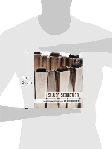 Silver Seduction: The Art of Mexican Modernist Antonio Pineda,Used
