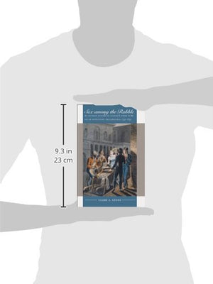 Sex among the Rabble: An Intimate History of Gender and Power in the Age of Revolution, Philadelphia, 17301830 (Published by th,Used