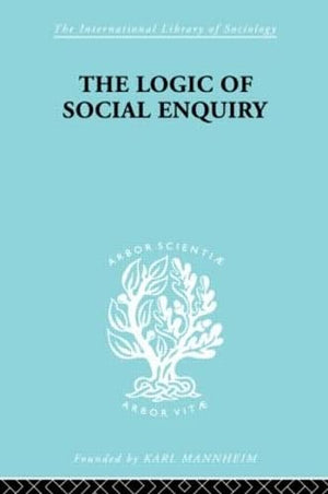 The Logic of Social Enquiry (International Library of Sociology),Used