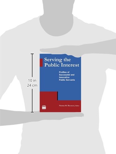 Serving the Public Interest: Profiles of Successful and Innovative Public Servants,Used