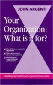 Your Organization: What Is It For? : Challenging Traditional Organizational Aims,Used