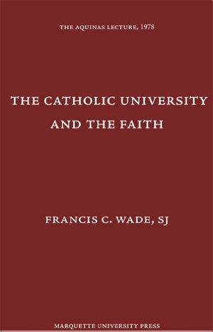 Catholic University And The Faith (Aquinas Lecture 42),Used