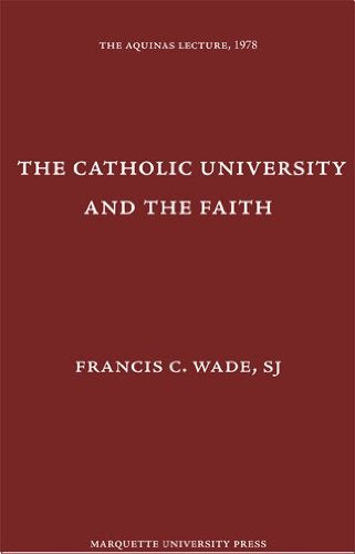 Catholic University And The Faith (Aquinas Lecture 42),Used