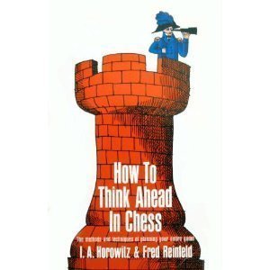 How To Think Ahead In Chess: The Methods And Techniques Of Planning Your Entire Game (Fireside Chess Library),Used