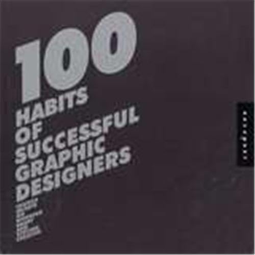 100 Habits of Successful Graphic Designers: Insider Secrets on Working Smart and Staying Creative,Used