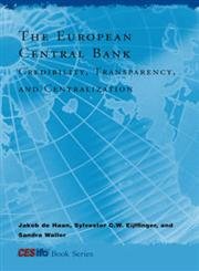 The European Central Bank: Credibility, Transparency, And Centralization (Cesifo Book Series)