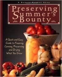 Preserving Summer's Bounty: A Quick and Easy Guide to Freezing, Canning, Preserving and Drying What You Grow (A Rodale Garden Bo,New