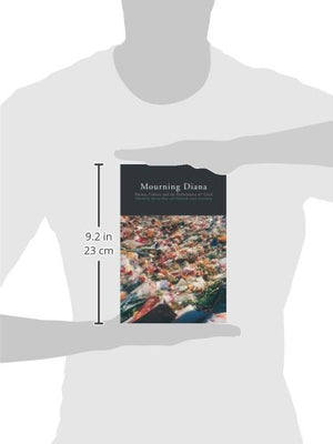 Mourning Diana: Nation, Culture and the Performance of Grief,Used