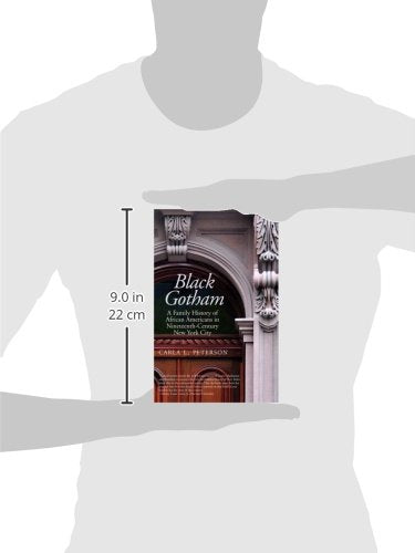 Black Gotham: A Family History Of African Americans In Nineteenthcentury New York City,New