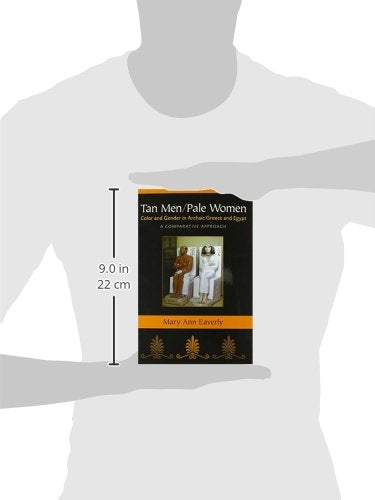 Tan Men/Pale Women: Color and Gender in Archaic Greece and Egypt, a Comparative Approach,Used