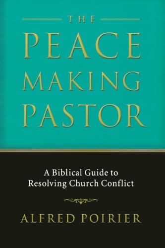 The Peacemaking Pastor: A Biblical Guide To Resolving Church Conflict-new