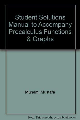Student Solutions Manual to Accompany Precalculus Functions & Graphs,Used