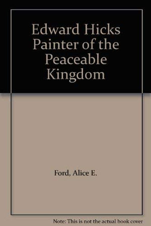 Edward Hicks Painter Of The Peaceable Kingdom,Used