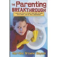 The Parenting Breakthrough: Real-Life Plan To Teach Kids To Work, Save Money, And Be Truly Independent -Used