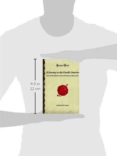 A Journey To The Earths Interior: Have The Poles Really Been Discovered? Evidence For Hollow Earth. (Forgotten Books)-new