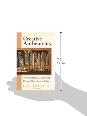 Creative Authenticity: 16 Principles to Clarify and Deepen Your Artistic Vision,Used