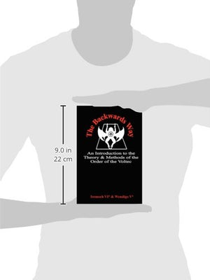 The Backwards Way: An Introduction to the Theory and Methods of the Order of the Voltec,Used