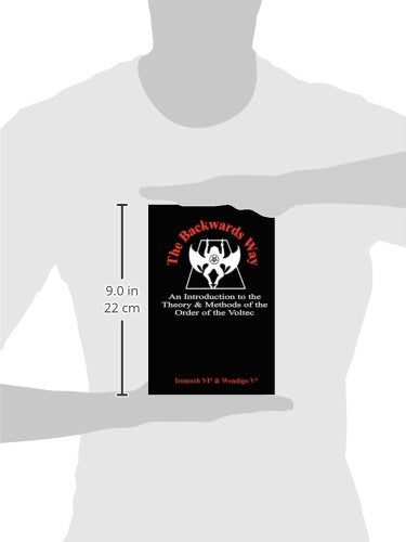 The Backwards Way: An Introduction to the Theory and Methods of the Order of the Voltec,Used