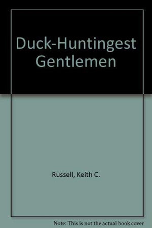 DuckHuntingest Gentlemen: A Collection of Waterfowling Stories,Used
