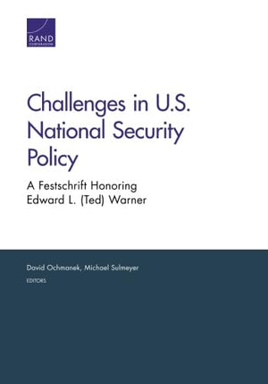 Challenges in U.S. National Security Policy: A Festschrift Honoring Edward L. (Ted) Warner,Used