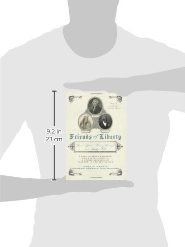 Friends Of Liberty: Thomas Jefferson, Tadeusz Kosciuszko, And Agrippa Hull: A Tale Of Three Patriots, Two Revolutions, And A Tra,Used