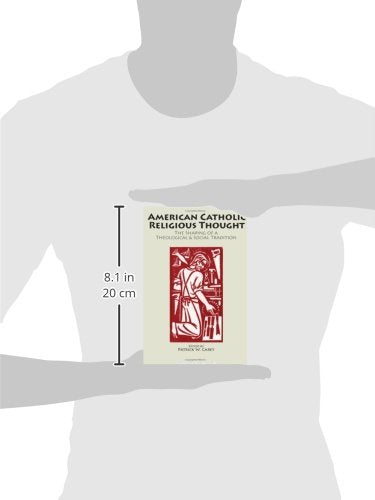 American Catholic Religious Thought: The Shaping Of A Theological & Social Tradition (MARQUETTE STUDIES IN THEOLOGY),New