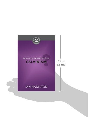 What Is Experiential Calvinism? (Cultivating Biblical Godliness),Used
