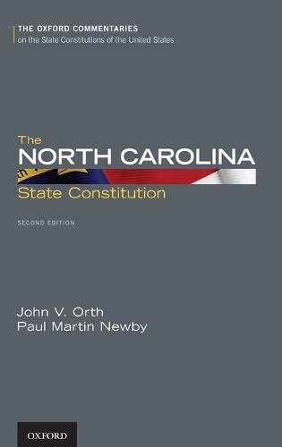The North Carolina State Constitution (Oxford Commentaries on the State Constitutions of the United States),Used